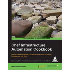 Chef Infrastructure Automation Cookbook